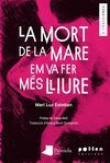LA MORT DE LA MARE EM VA FER MÉS LLIURE