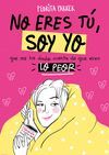 NO ERES TÚ, SOY YO