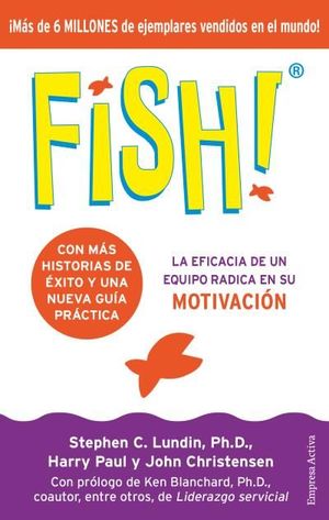 FISH. LA EFICACIA DE UN EQUIPO RADICA EN SU CAPACIDAD DE MOTIVACIÓN
