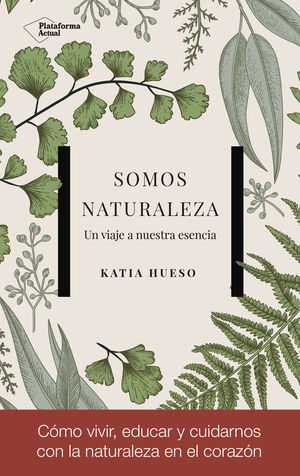 SOMOS NATURALEZA. UN VIAJE A NUESTRA ESENCIA