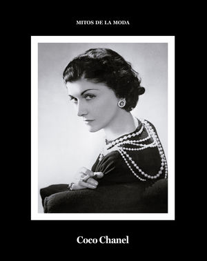 COCO CHANEL. MITOS DE LA MODA