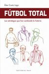 FÚTBOL TOTAL. LOS ESTRATEGAS QUE HAN CAMBIADO LA HISTORIA