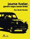 JAUME FUSTER, GÈNERE NEGRE SENSE LÍMITS