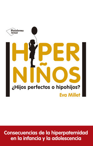 HIPERNIÑOS. ¿HIJOS PERFECTOS O HIPOHIJOS?