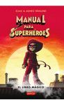 MANUAL PARA SUPERHÉROES 1. EL LIBRO MÁGICO
