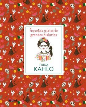 PEQUEÑOS RELATOS DE GRANDES HISTORIAS. FRIDA KAHLO