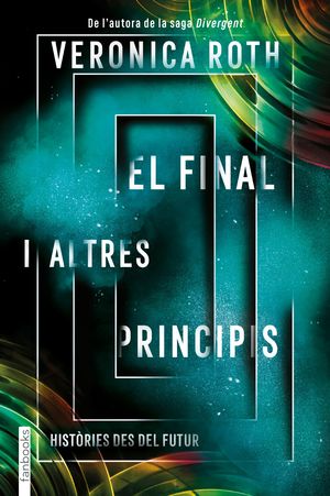 EL FINAL I ALTRES PRINCIPIS. HISTÒRIES DES DEL FUTUR