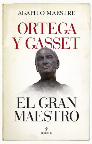 ORTEGA Y GASSET, EL GRAN MAESTRO