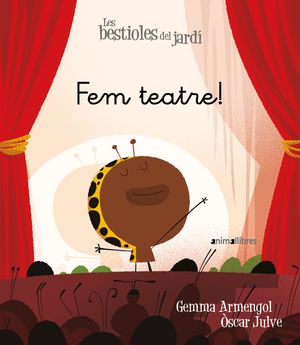 FEM TEATRE!. LES BESTIOLES DEL JARDI (LLETRA LLIGADA)