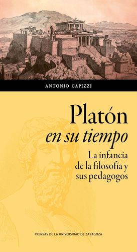 PLATON EN SU TIEMPO /LA INFANCIA DE LA FILOSOFIA Y SUS PEDAGOGOS