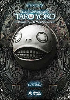 LA EXTRAÑA OBRA DE TARO YOKO. DE DRAKENGARD A NIER AUTOMATA