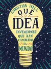 ¡QUÉ IDEA! LAS INVENCIONES QUE HAN CAMBIADO EL MUNDO