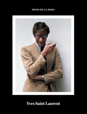 YVES SAINT LAURENT. MITOS DE LA MODA