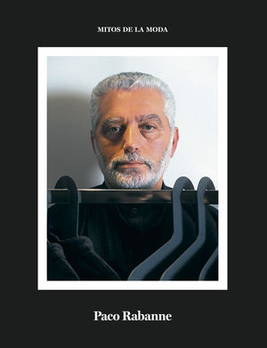 PACO RABANNE. MITOS DE LA MODA.