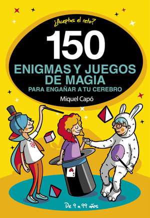 150 ENIGMAS Y JUEGOS DE MAGIA PARA ENGAÑ