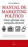 MANUAL DE MARKETING POLÍTICO. CÓMO AFRONTAR UNA CAMPAÑA ELECTORAL