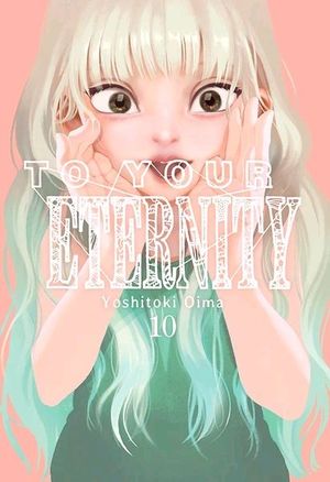 TO YOUR ETERNITY, VOL. 10