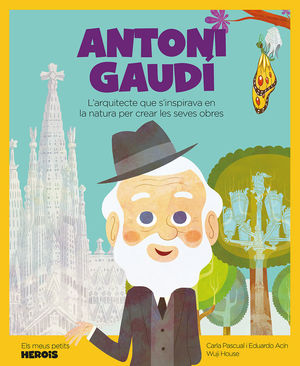 ANTONI GAUDÍ. ELS MEUS PETITS HEROIS