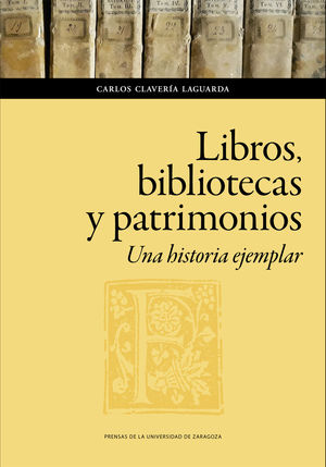 LIBROS, BIBLIOTECAS Y PATRIMONIOS. UNA HISTORIA EJEMPLAR