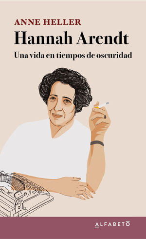 HANNAH ARENDT. UNA VIDA EN TIEMPOS DE OSCURIDAD