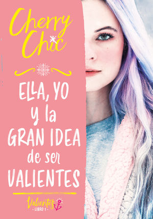 VALIENTES 1. ELLA, YO Y LA GRAN IDEA DE SER VALIENTES