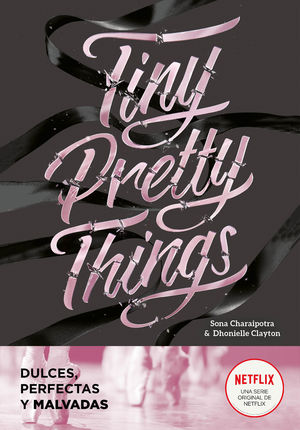 TINY PRETTY THINGS. DULCES, PERFECTAS Y MALVADAS