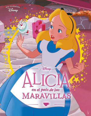 ALICIA EN EL PAÍS DE LAS MARAVILLAS (MIS CLÁSICOS DISNEY)