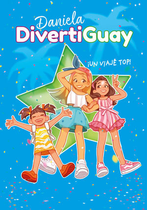 DANIELA DIVERTIGUAY 6. ¡UN VIAJE TOP!