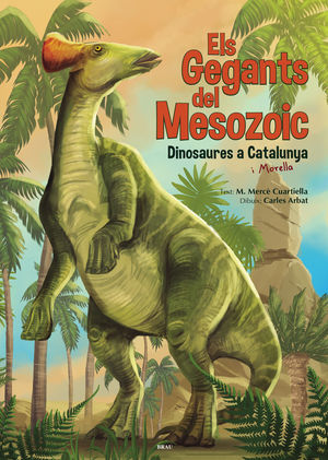 ELS GEGANTS DEL MESOZOIC. DINOSAURES A CATALUNYA