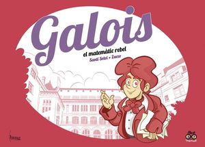 GALOIS EL MATEMATIC REBEL