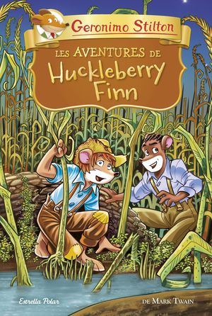 GERONIMO STILTON. LES AVENTURES DE HUCKLEBERRY FINN