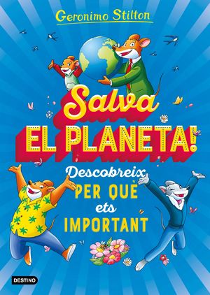 SALVA EL PLANETA! DESCOBREIX PER QUÈ ETS IMPORTANT