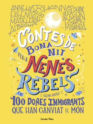 CONTES DE BONA NIT PER A NENES REBELS 3. 100 DONES IMMIGRANTS QUE HAN CANVIAT EL MÓ