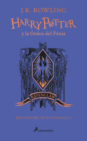 HARRY POTTER Y LA ORDEN DEL FÉNIX (EDICIÓN RAVENCLAW DE 20º ANIVERSARIO) (HARRY