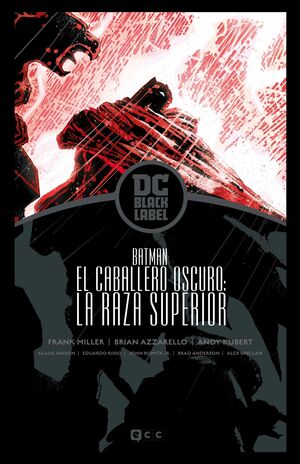 BATMAN: EL REGRESO DEL CABALLERO OSCURO - LA RAZA SUPERIOR  BIBLIOTECA DC BLACK