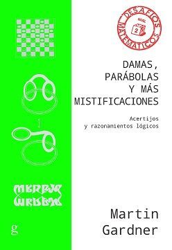 DAMAS, PARABOLAS Y MISTIFICACIONES. ACERTIJOS Y RAZONAMIENTOS LÓGICOS