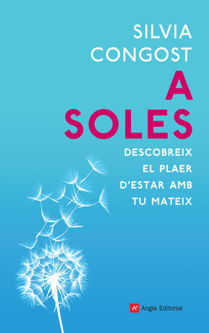 A SOLES. DESCOBREIX EL PLAER D'ESTAR AMB TU MATEIX