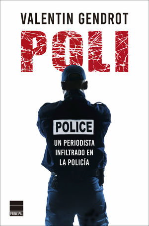 POLI. UN PERIODISTA INFILTRADO EN LA POLICÍA