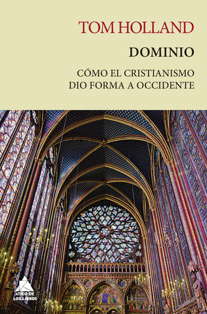 DOMINIO. CÓMO EL CRISTIANISMO DIÓ FORMA A OCCIDENTE