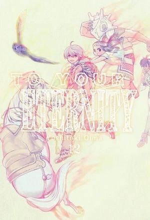 TO YOUR ETERNITY, VOL. 12