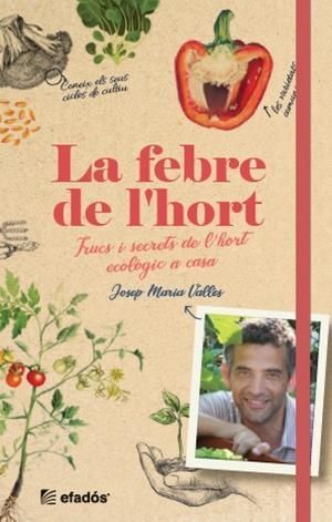 LA FEBRE DE L'HORT. TRUCS I SECRETS DE L'HORT ECOLOGIC A CASA