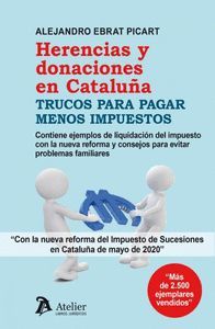 HERENCIAS Y DONACIONES EN CATALUÑA.TRUCOS PARA PAGAR MENOS IMPUESTOS