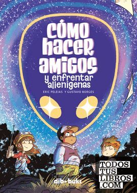 CÓMO HACER AMIGOS Y ENFRENTAR ALIENÍGENAS