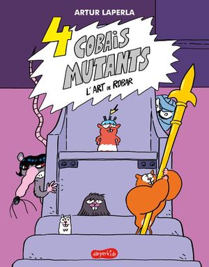 4 COBAIS MUTANTS 3. L'ART DE ROBAR
