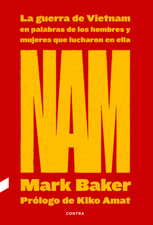 NAM. LA GUERRA DE VIETNAM EN PALABRAS DE LOS HOMBRES Y MUJERES QUE LUCHARON EN E