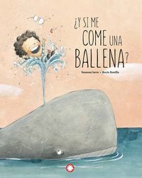 ¿ Y SI ME COME UNA BALLENA?