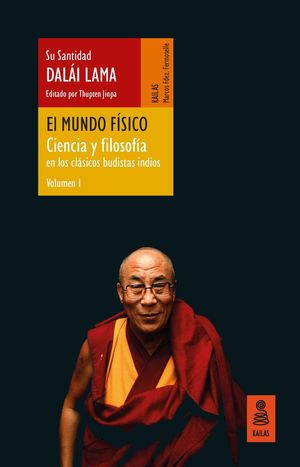 EL MUNDO FÍSICO. CIENCIA Y FILOSOFÍA EN LOS CLÁSICOS BUDISTAS INDIOS, VOL. 1)