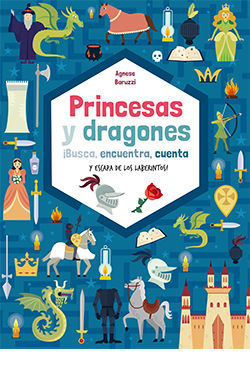 PRINCESAS Y DRAGONES. ¡BUSCA, ENCUENTRA, CUENTA Y ESCAPA DE LOS LABERINTOS!