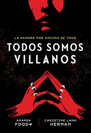 TODOS SOMOS VILLANOS 1. LA SANGRE POR ENCIMA DE TODO