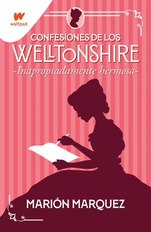 CONFESIONES DE LOS WELLTONSHIRE 1. INAPROPIADAMENTE HERMOSA